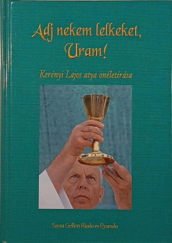 Ker�nyi Lajos - Adj nekem lelkeket, Uram!