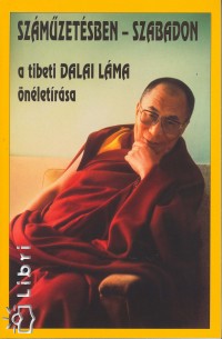 szentsge A Xiv. Dalai Lma - Sri Lszl   (Szerk.) - Szmzetsben - szabadon