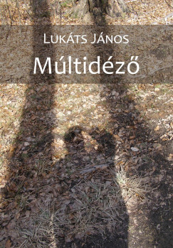 Lukáts János - Múltidéző