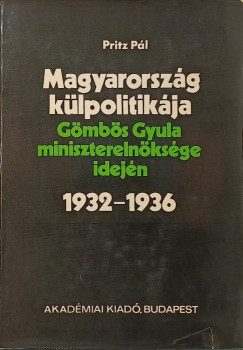 Pritz Pl - Magyarorszg klpolitikja Gmbs Gyula miniszterelnksge idejn 1932-1936