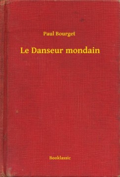 Paul Bourget - Bourget Paul - Le Danseur mondain