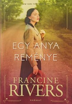 Francine Rivers - Egy anya reménye