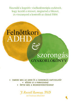 Russel Ramsay - Felnőttkori ADHD & szorongás gyakorlókönyv