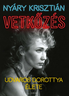 Nyáry Krisztián - Vetkőzés - Udvaros Dorottya élete