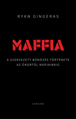 Maffia - A szervezett bűnözés története az ókortól napjainkig