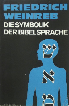 Friedrich Weinreb - Die Symbolik der Bibelsprache