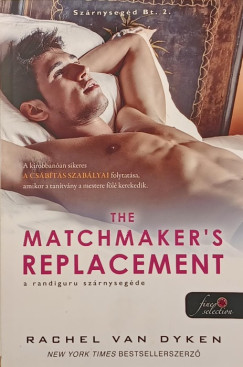 Rachel Van Dyken - The Matchmaker's Replacement - A randiguru szárnysegéde
