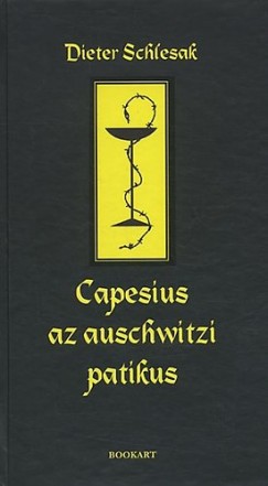 Dieter Schlesak - Tibori Szab Zoltn   (Szerk.) - Capesius az auschwitzi patikus