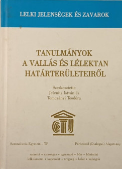 Jelenits Istvn   (Szerk.) - Tomcsnyi Teodra   (Szerk.) - Tanulmnyok a valls s llektan hatrterleteirl