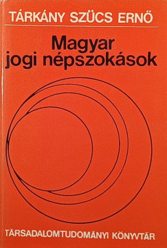 T�rk�ny Sz�cs Ern� - Magyar jogi n�pszok�sok