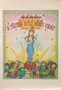 Oszlár Zsuzsanna - A tűzben nyíló bűvös virág