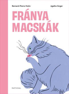 Bernard-Pierre Molin - Agathe Singer - Fránya macskák
