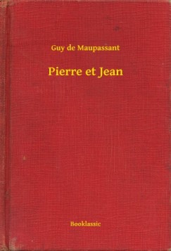 Guy De Maupassant - Pierre et Jean