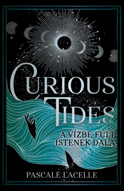 Pascale Lacelle - Curious Tides - A V�zbe F�lt Istenek Dala