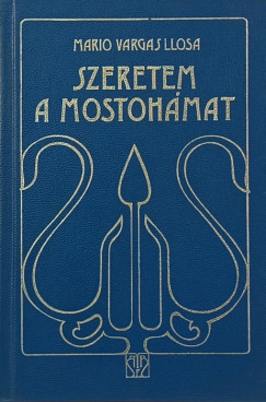 Mario Vargas Llosa - Szeretem a mostohmat