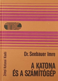 Dr. Seebauer Imre - A katona s a szmtgp