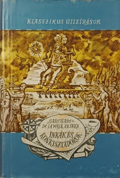 Garcilaso De La Vega - Ink�k �s konkiszt�dorok