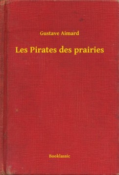 Gustave Aimard - Les Pirates des prairies