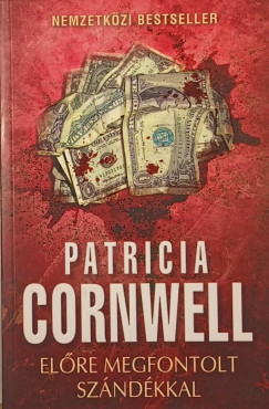 Patricia Cornwell - Előre megfontolt szándékkal
