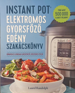 Laurel Randolph - Instant pot elektromos gyorsfőző edény szakácskönyv