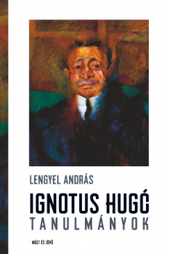 Lengyel Andrs - Ignotus Hug-tanulmnyok