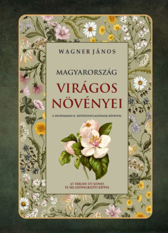 Wagner Jnos - Magyarorszg virgos nvnyei