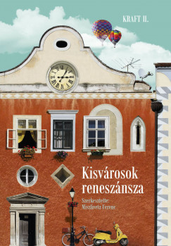Miszlivetz Ferenc   (Szerk.) - Kisvrosok renesznsza