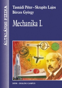 Brces Gyrgy - Skrapits Lajos - Dr. Tasndi Pter - Mechanika I.