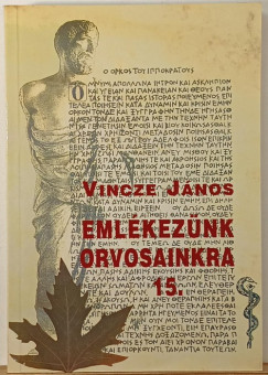 Vincze Jnos  (Szerk.) - Emlkeznk orvosainkra 15.