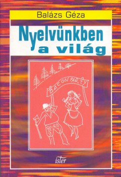 Dr. Balzs Gza - Nyelvnkben a vilg
