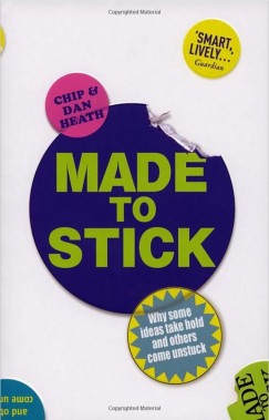 Dan Heath - Chip Heath - Made to Stick