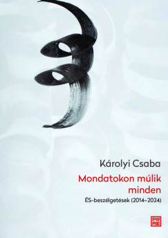 Krolyi Csaba - Mondatokon mlik minden