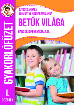 Süveges Andrea - Szombatné Molnár Marianna - Ügyesedj, okosodj: Betűk világa 1. osztály