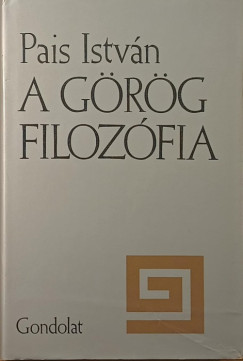 Pais Istv�n - A g�r�g filoz�fia
