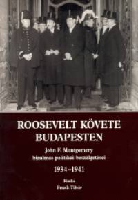 Frank Tibor   (Szerk.) - Roosevelt kvete Budapesten