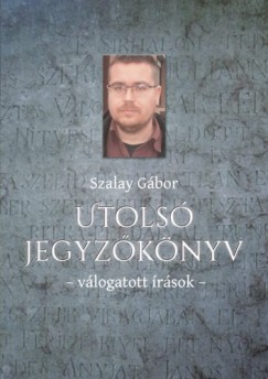 Szalay Gbor - Utols jegyzknyv