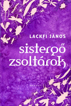 Lackfi János - Sistergõ zsoltárok