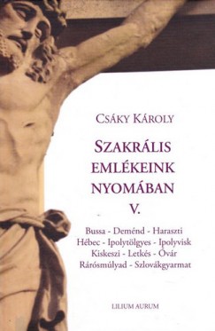 Csky Kroly - Szakrlis emlkeink nyomban V.