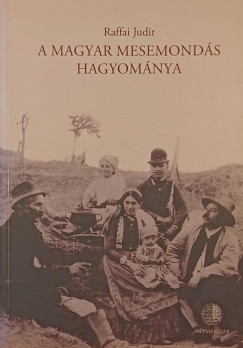 Raffai Judit - A magyar mesemondás hagyománya