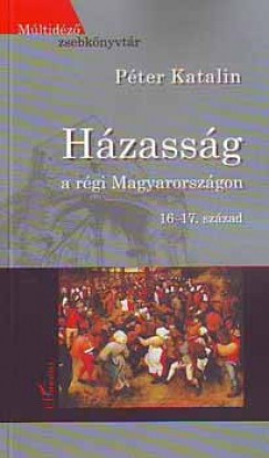Pter Katalin - Hzassg a rgi Magyarorszgon