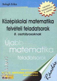 Balogh Erika - Kzpiskolai matematika felvteli feladatsorok