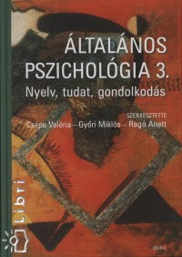 Cspe Valria   (Szerk.) - Gyri Mikls   (Szerk.) - Rag Anett   (Szerk.) - ltalnos pszicholgia 3.