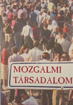 Antal Attila   (Szerk.) - Mozgalmi t�rsadalom