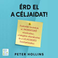 Peter Hollins - Érd el a céljaidat!