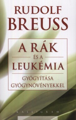 Rudolf Breuss - A rk s a leukmia gygytsa gygynvnyekkel