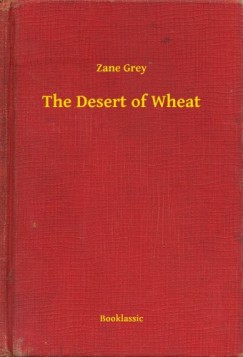 Grey Zane - The Desert of Wheat