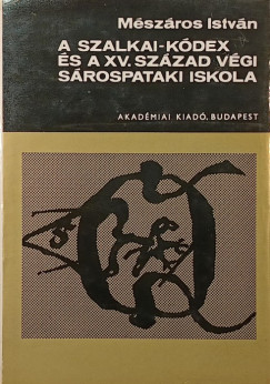 Mszros Istvn - A Szalkai-kdex s a XV. szzad vgi srospataki iskola