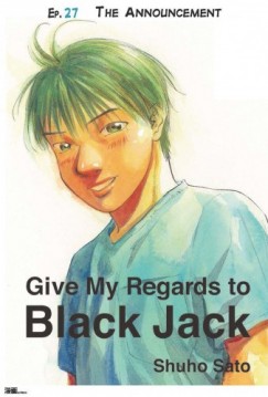 Shuho Sato - Give My Regards to Black Jack - Ep.27 The Announcement (English version)