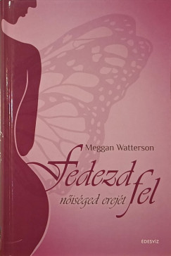 Meggan Watterson - Fedezd fel nisged erejt