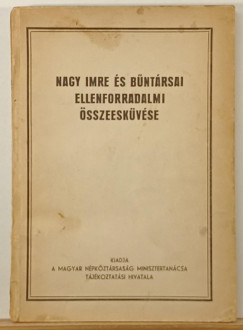 Nagy Imre �s b�nt�rsai ellenforradalmi �sszeesk�v�se